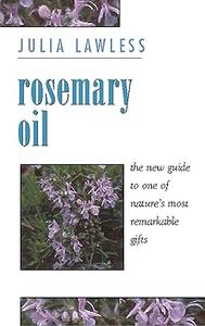 Rosemary Oil A New Guide to the Most Invigorating Rememdy
