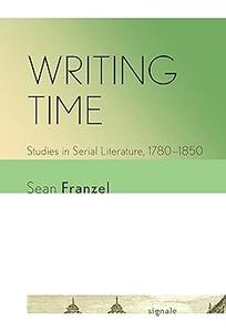 Writing Time Studies in Serial Literature, 1780-1850