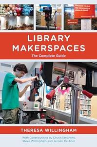 Library Makerspaces The Complete Guide