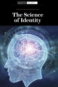 The Science of Identity (Scientific American Explores Big Ideas)
