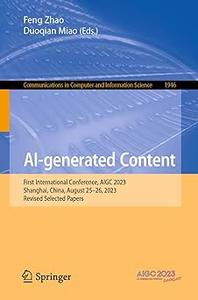 AI–generated Content First International Conference, AIGC 2023, Shanghai, China, August 25–26, 2023, Revised Selected P