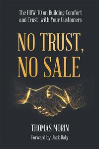 No Trust, No Sale The HOW TO on Building Comfort and Trust with Your Customers