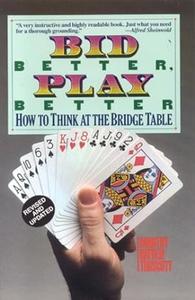 Bid Better Play Better How to Think at the Bridge Table