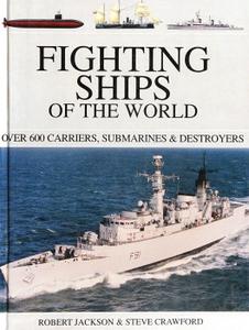 Fighting Ships of the World Over 600 Carriers, Submarines & Destroyers