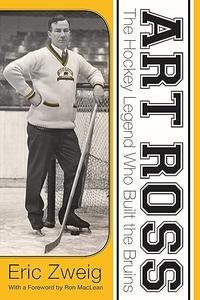 Art Ross The Hockey Legend Who Built the Bruins