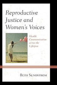 Reproductive Justice and Women's Voices Health Communication across the Lifespan