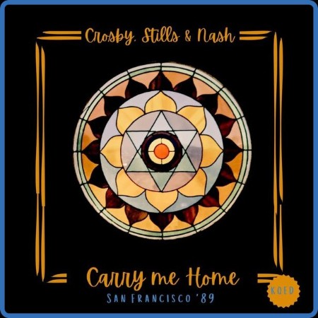 Crosby, Stills & Nash - Carry Me Home (Live San Francisco '89) (2023)