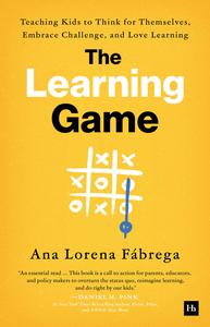 The Learning Game Teaching Kids to Think for Themselves, Embrace Challenge, and Love Learning