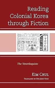 Reading Colonial Korea through Fiction The Ventriloquists