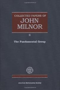 Collected Papers of John Milnor, II The Fundamental Group