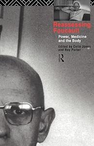 Reassessing Foucault Power, Medicine and the Body
