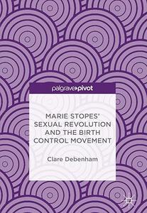 Marie Stopes’ Sexual Revolution and the Birth Control Movement (2024)