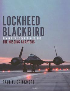 Lockheed Blackbird Beyond the Secret Missions – The Missing Chapters, 3rd Edition