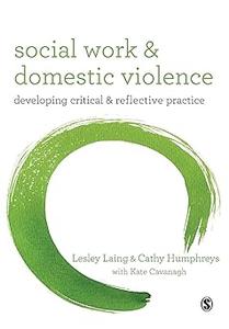 Social Work and Domestic Violence Developing Critical and Reflective Practice