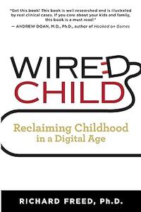 Wired Child Reclaiming Childhood in a Digital Age