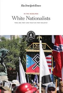 White Nationalists Who Are They and What Do They Believe