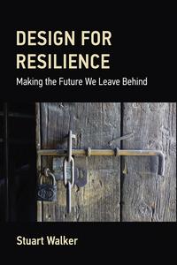 Design for Resilience Making the Future We Leave Behind
