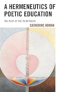 A Hermeneutics of Poetic Education The Play of the In–Between