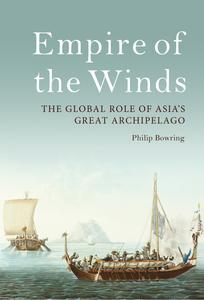 Empire of the Winds The Global Role of Asia’s Great Archipelago
