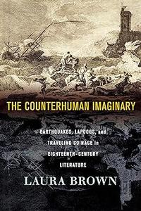 The Counterhuman Imaginary Earthquakes, Lapdogs, and Traveling Coinage in Eighteenth-Century Literature