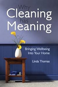 Why Cleaning Has Meaning Bringing Wellbeing Into Your Home