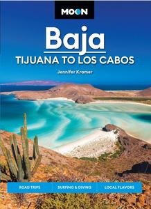 Moon Baja Tijuana to Los Cabos Road Trips, Surfing & Diving, Local Flavors (Travel Guide), 12th Edition