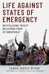 Life against States of Emergency Revitalizing Treaty Relations from Attawapiskat