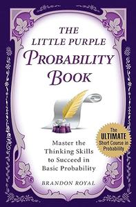 The Little Purple Probability Book Master the Thinking Skills to Succeed in Basic Probability