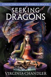 Seeking Dragons Connecting to Dragon Energy & Magick