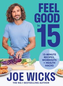 Feel Good in 15 15-Minute Recipes, Workouts + Health Hacks