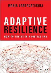 Adaptive Resilience How to Thrive in a Digital Era