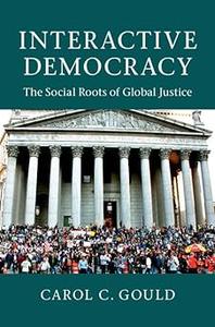 Interactive Democracy The Social Roots of Global Justice