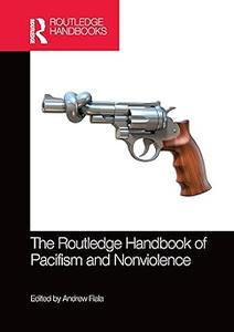 The Routledge Handbook of Pacifism and Nonviolence