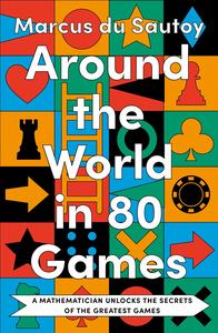 Around the World in 80 Games A mathematician unlocks the secrets of the greatest games