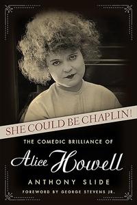 She Could Be Chaplin! The Comedic Brilliance of Alice Howell