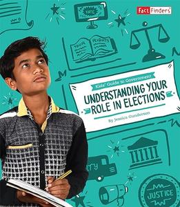 Understanding Your Role in Elections (Kids’ Guide to Government)
