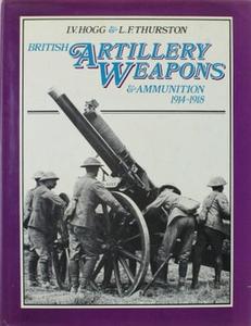 British Artillery Weapons and Ammunition 1914–1918