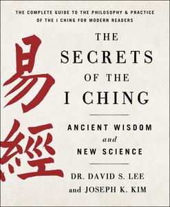 The Secrets of the I Ching Ancient Wisdom and New Science