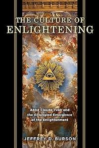 Culture of Enlightening Abbé Claude Yvon and the Entangled Emergence of the Enlightenment