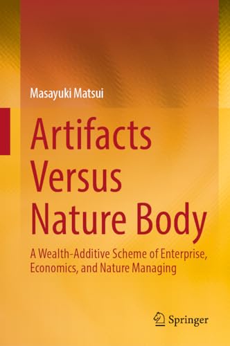 Artifacts Versus Nature Body A Wealth–Additive Scheme of Enterprise, Economics, and Nature Managing