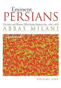 Eminent Persians The Men and Women Who Made Modern Iran, 1941-1979, Volume 1