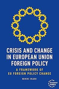 Crisis and change in European Union foreign policy A framework of EU foreign policy change