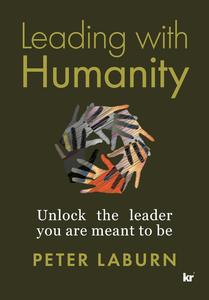 Leading with Humanity Unlock the leader you are meant to be
