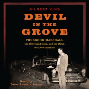 Devil in the Grove Thurgood Marshall, the Groveland Boys, and the Dawn of a New America [Audiobook] (2024)
