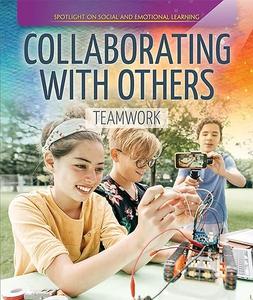 Collaborating with Others Teamwork (Spotlight On Social and Emotional Learning)