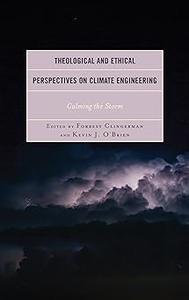 Theological and Ethical Perspectives on Climate Engineering Calming the Storm