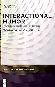 Interactional Humor Multimodal Design and Negotiation