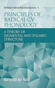 Principles of Radical CV Phonology A Theory of Segmental and Syllabic Structure