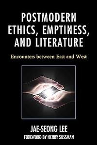 Postmodern Ethics, Emptiness, and Literature Encounters between East and West