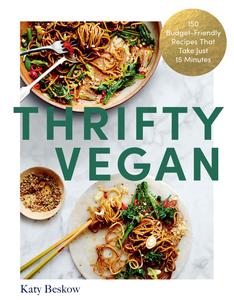 Thrifty Vegan 150 Budget-Friendly Recipes That Take Just 15 Minutes